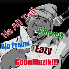 He All Talk .Ft.Big Preme, Eazy..