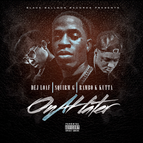 On A Hater (Squirm G feat Dej Loaf & Rambo K Kutta