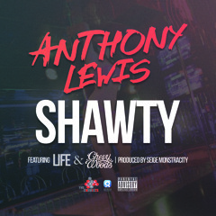 Anthony Lewis - "Shawty" Ft Life & Chevy Woods