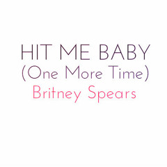Britney Spears - Hit Me Baby (One More Time)