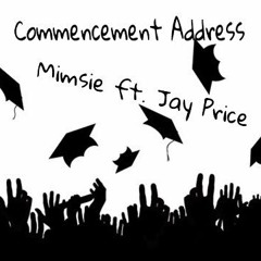Commencement Address - Mimsie ft. Jay Price