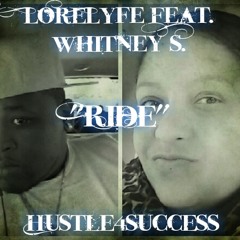 LoreLyfe aka Skillz Feat. Whitney S. "RIDE"