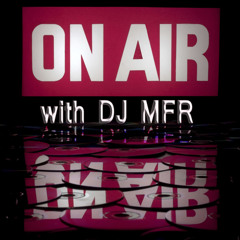 On air with DJ MFR April 2015 Radio Show