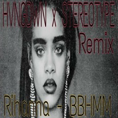 Rihanna - Bitch Better Have My Money (HVNGDWN X STEREOTYPE REMIX)