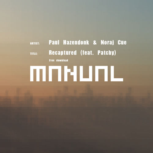 FREE DOWNLOAD! Paul Hazendonk & Noraj Cue - Recaptured (ft. Patchy)
