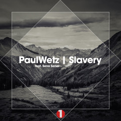 PaulWetz Feat. Sena Sener - Slavery (Radio Edit)