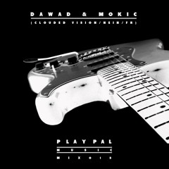 Play Pal Mix 015: daWad & Mokic (Clouded Vision/Nein / FR)