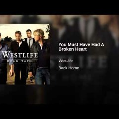 Westlife - You Must Have Had A Broken Heart (Cover)