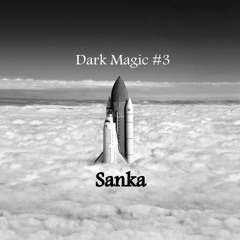 SANKA - Dark Magic #3