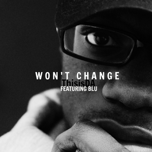 Won't Change (feat. Blu)