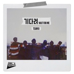 TeamB (iKON)- Wait For Me 기다려