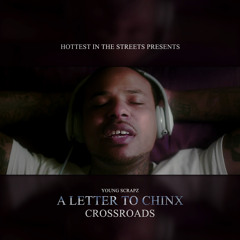 Young Scrapz - CrossRoads *Letter To Chinx*