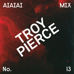 AIAIAI Mix 013: Troy Pierce