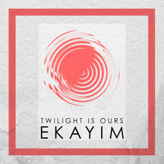 Ekayim - 01 Twilight Is Ours