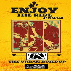 Enjoy The Ride - The Urban Buildup by DJ FATSAM