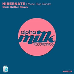 Hibernate - Please Stop Runnin' (Chris Drifter Remix)