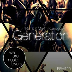 Ramit & Maxim Kuznyecov - Generation (PREVIEW)