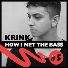 Krink - HOW IT MET THE BASS #5
