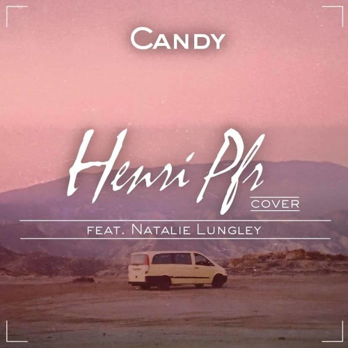 Natalie Lungley - Candy (Henri PFR Remix) [Free Download]