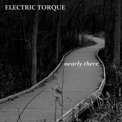 Electric Torque - Nearly There