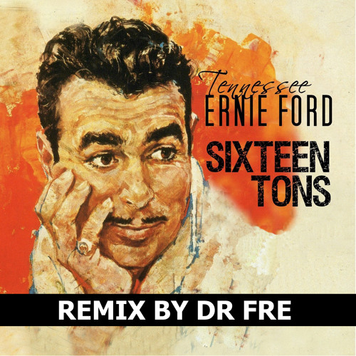 Dr Fre - Sixteen Tons