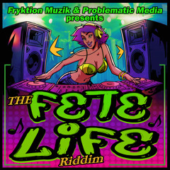 FETE LIFE RIDDIM - KING BUBBA FM - WHOLE NIGHT