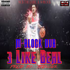 M - Block Dub - 3 Like Beal (Prod By. TRDozier)