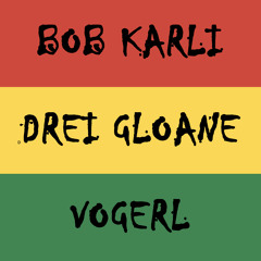 Bob Karli - Drei Gloane Vogerl