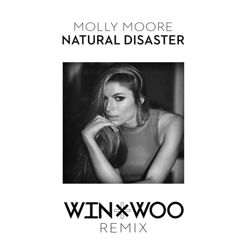 Molly Moore - Natural Disaster (Win and Woo Remix)