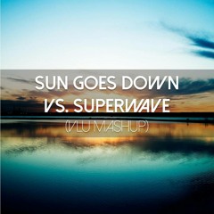 Sun Goes Down Vs Superwave (Vlu Mashup)