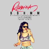 Rihanna - BBHMM (Lattimore Twerk Remix)