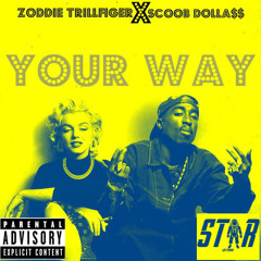 Zoddie Trillfiger ft. Scoob Dolla$$ - Your Way