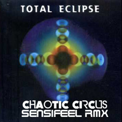 Total Eclipse (Sensifeel Remix) - Chaotic Circus