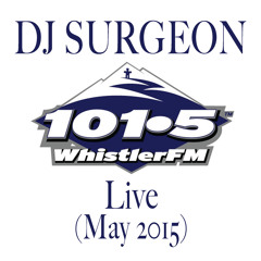 DJ Surgeon - Live On Whistler FM (May 2015)
