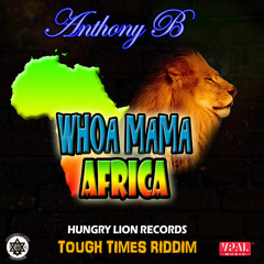 Anthony B - Whoa Mama Africa [Hungry Lion Records 2015]
