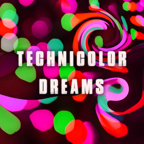 Technicolor Dreams