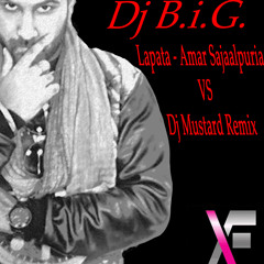 Dj B.i.G. - Lapata - Amar Sajaalpuria VS Dj Mustard Remix