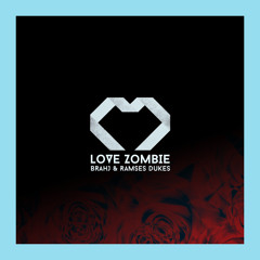 Brahj & Ramses Dukes - Love Zombie