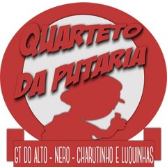 == C O QUARTETO DA PUTARIA ELAS QUER PAU ( DJ GT DO ALTO , CHARUTIN , NERO & LUQUINHAS )