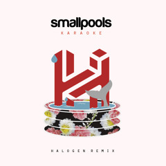 Smallpools - Karaoke (Halogen Remix)