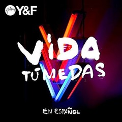 Hillsong Young And Free - Vida Tu Me Das