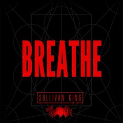 Sullivan King x Twiitch - Breathe ft. Amber Noel