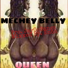 Queen- Mechey Belly Pro. By Jay G P Bangs & Enon Mix