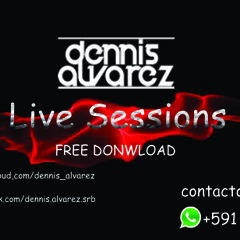 LIVE SESSIONS MAYO 2K15 By @ DENNIS ALVAREZ