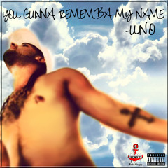 UNO-You Gunna Rememba My Name(THE TAPE)