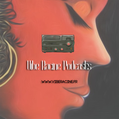 Vibe Racine - Podcast du 20/05/2015