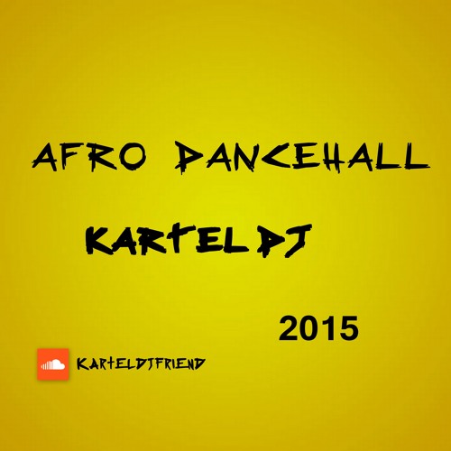 Afro Dancehall 2015 PRESENTED  By @karteldjfriend #follow #Share by Kartel DJ™