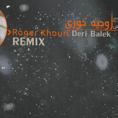 روجيه خوري - ديري بالك علي ريمكس | Roger Khouri - Deri Balek Remix