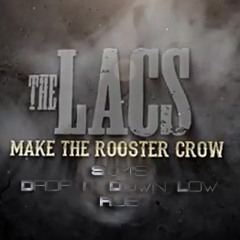 The Lacs - Rooster Crow - Slimz Drop It Down Low Rub