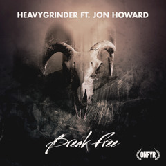 HEAVYGRINDER - Break Free ft. Jon Howard (OUT NOW)